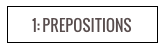 1: PREPOSITIONS