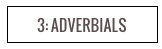 3: ADVERBIALS